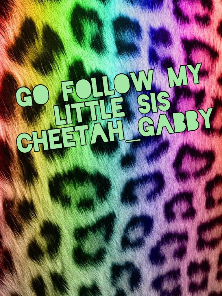 Go follow Cheetah_Gabby