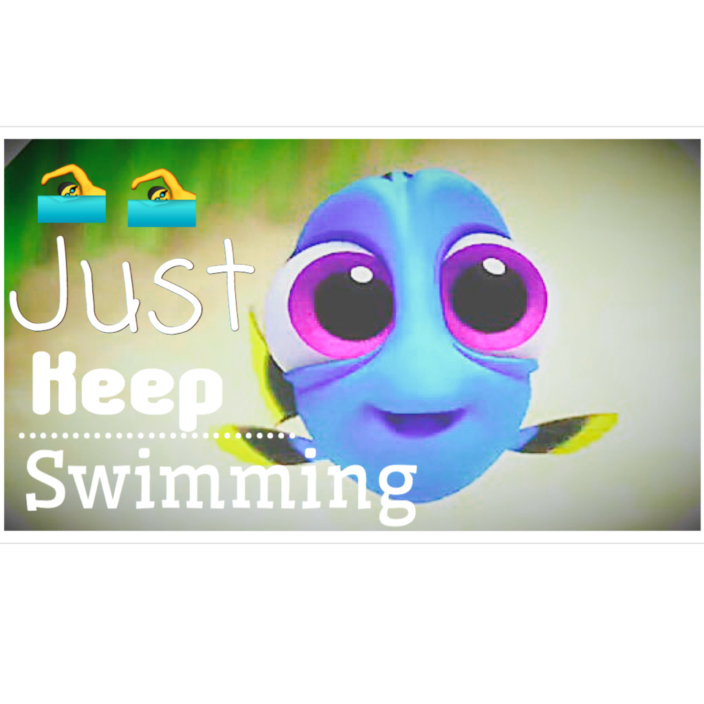 Just keep swimming 🏊