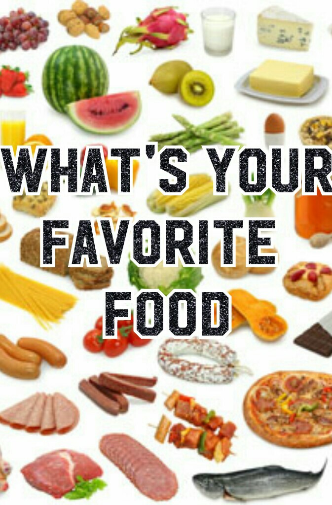 What's your
Favorite 
Food
