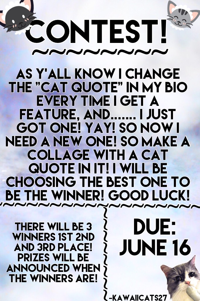 😺Contest!😺
This is for a couple of reasons. For my 3rd feature, which is just crazy! For 300 followers, yay! And because I've wanted to do another contest for a while sooooo yeah! 😺👍💕