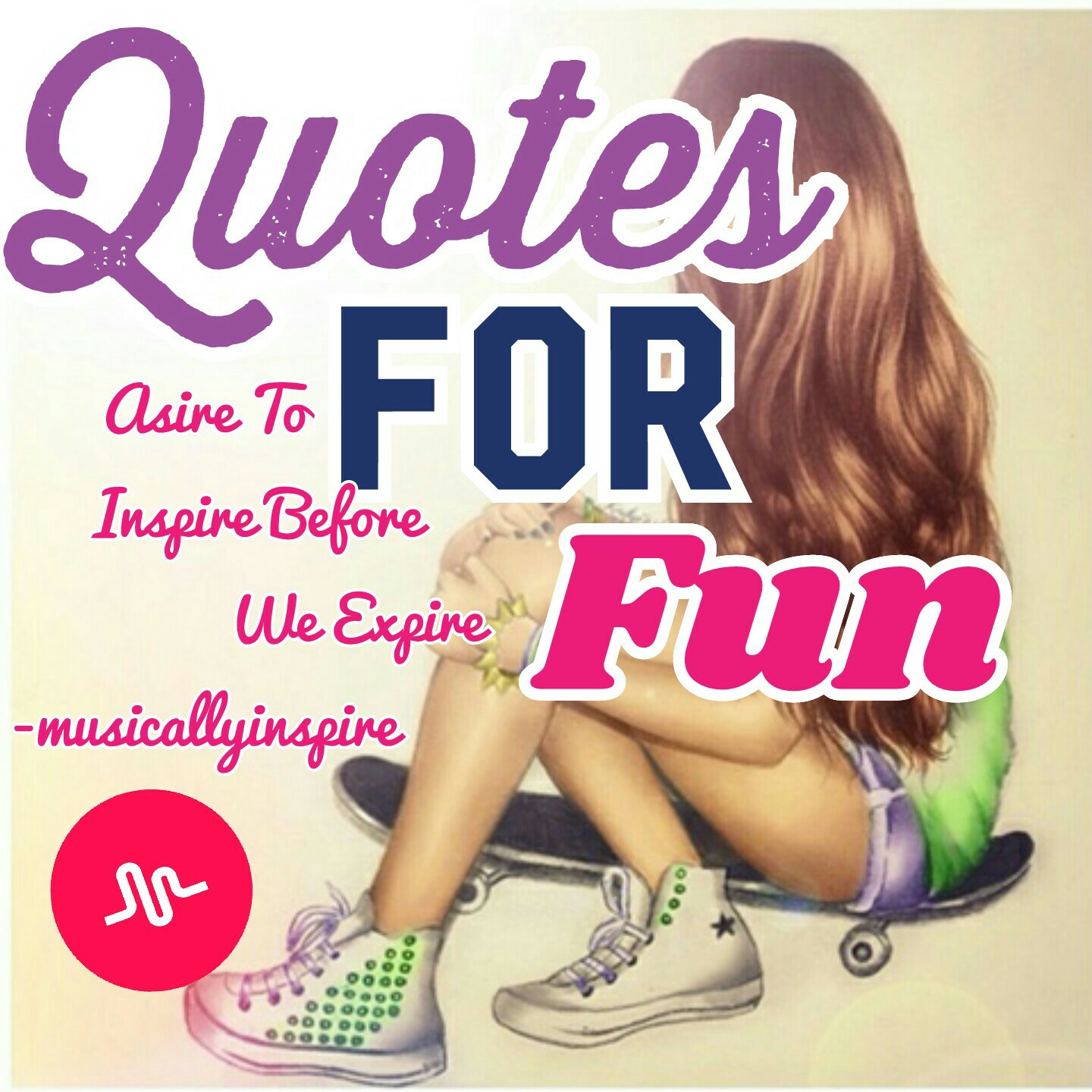 Asire To 
      Inspire Before
                   We Expire
-musicallyinspire 