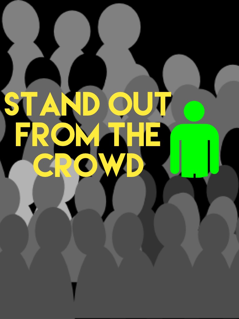 Stand out from the crowd
