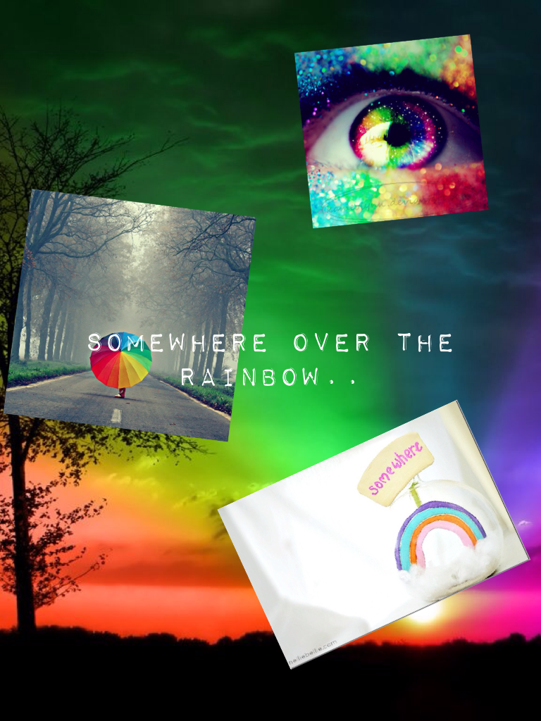 Somewhere over the rainbow..