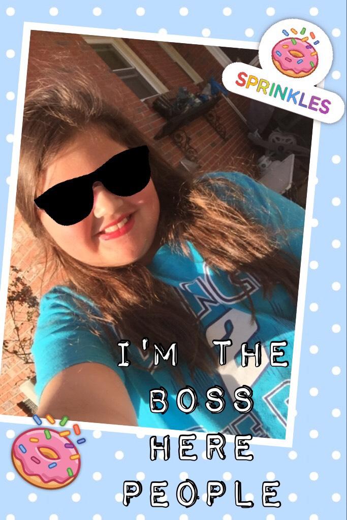 I'm the boss here people 