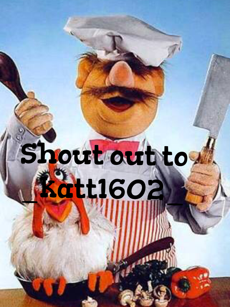Shout out to _katt1602_