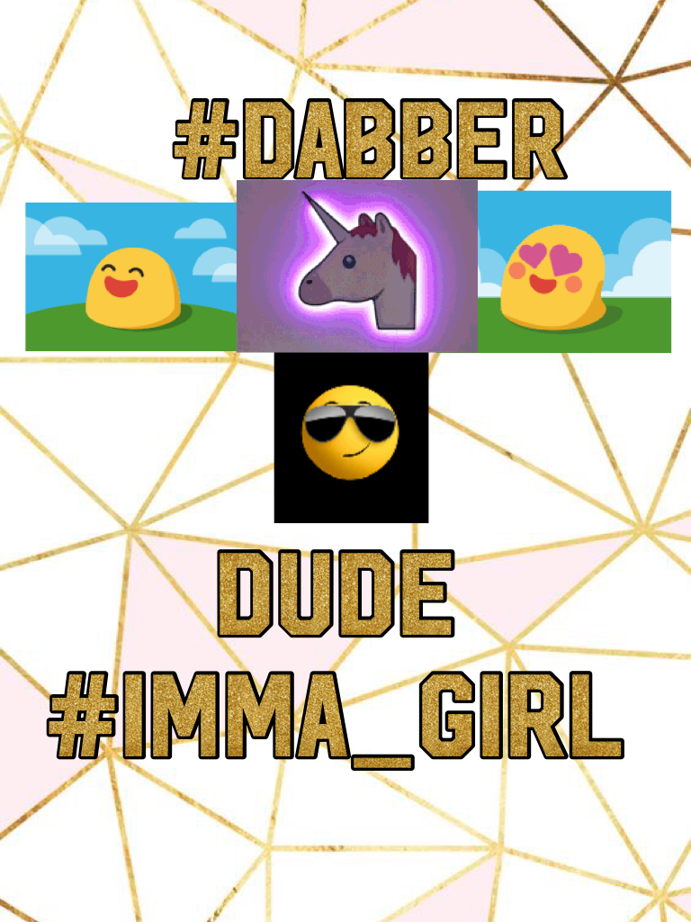 Dude
#imma_GIRL