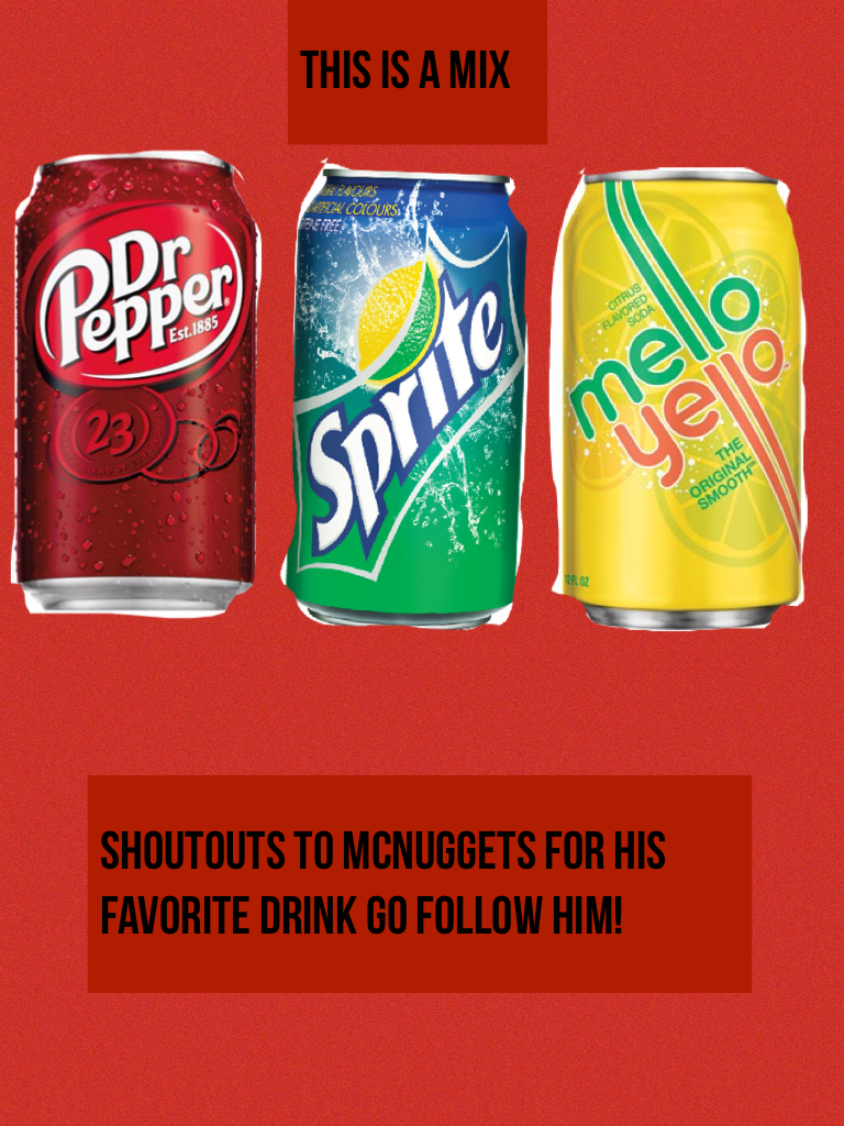 Shoutouts to McNuggets for his favorite drink go follow him! 