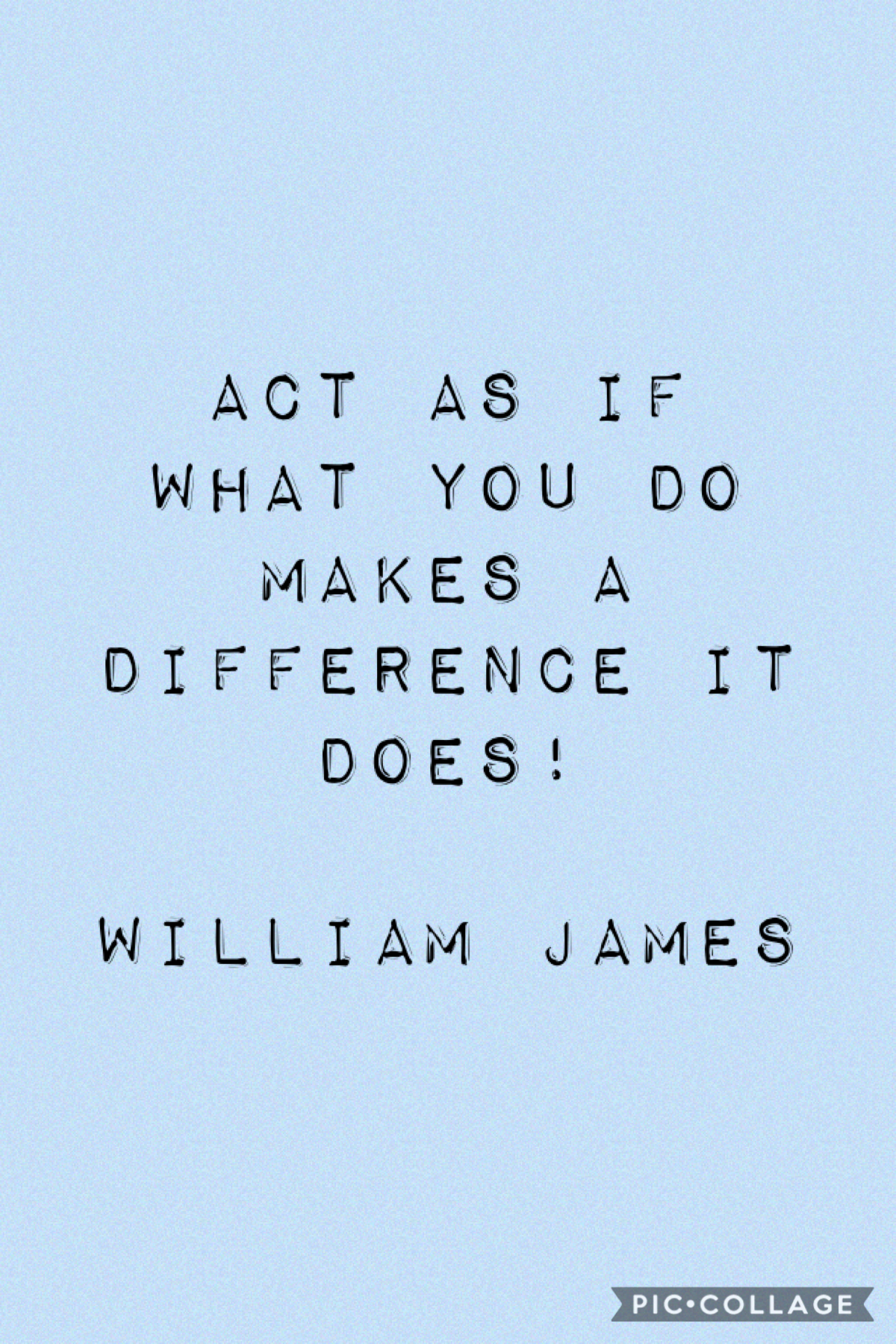 Thank you to William James for this amazing quote! I hope it makes you all smile. And I would also like to thank those following me. It means a lot. I love you all!!! 