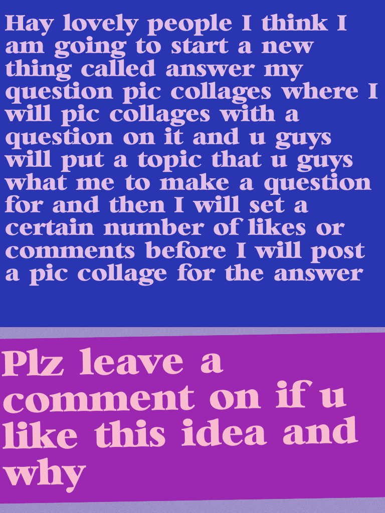 Plz leave a comment on if u like this idea and why 