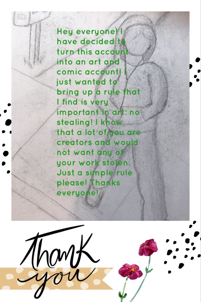 Hey everyone! I have decided to turn this account into an art and comic account! I just wanted to bring up a rule that I find is very important in art: no stealing! I know that a lot of you are creators and would not want any of your work stolen. Just a s