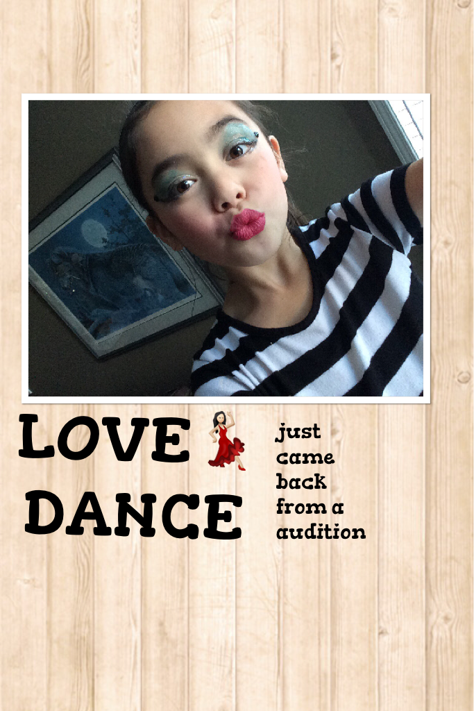 LOVE DANCE 💃🏻💃🏻💃🏻💃🏻just got back from a audition 