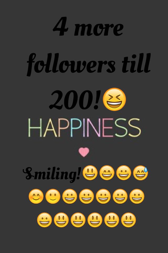 4 more followers till 200!😆