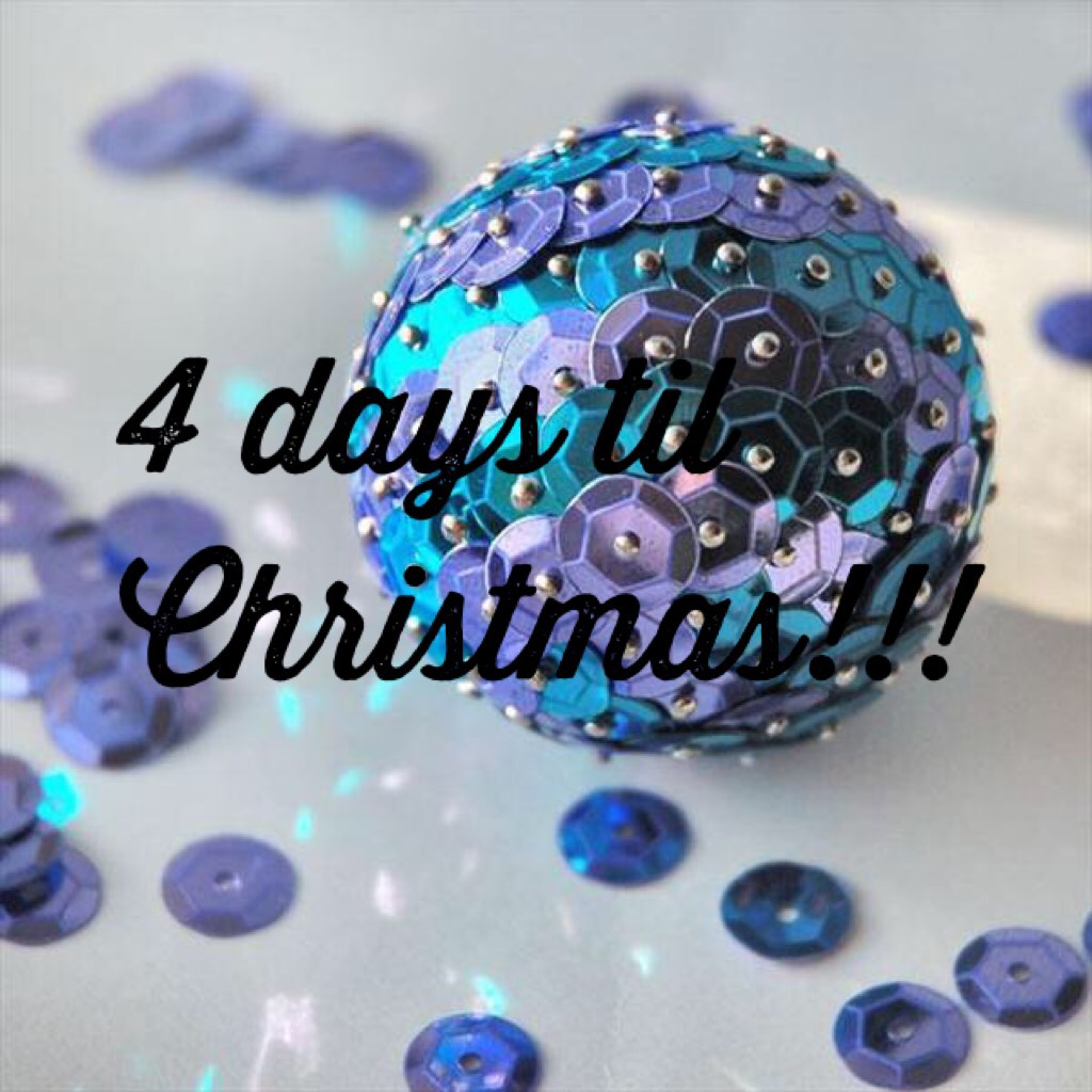 4 days til Christmas!!!