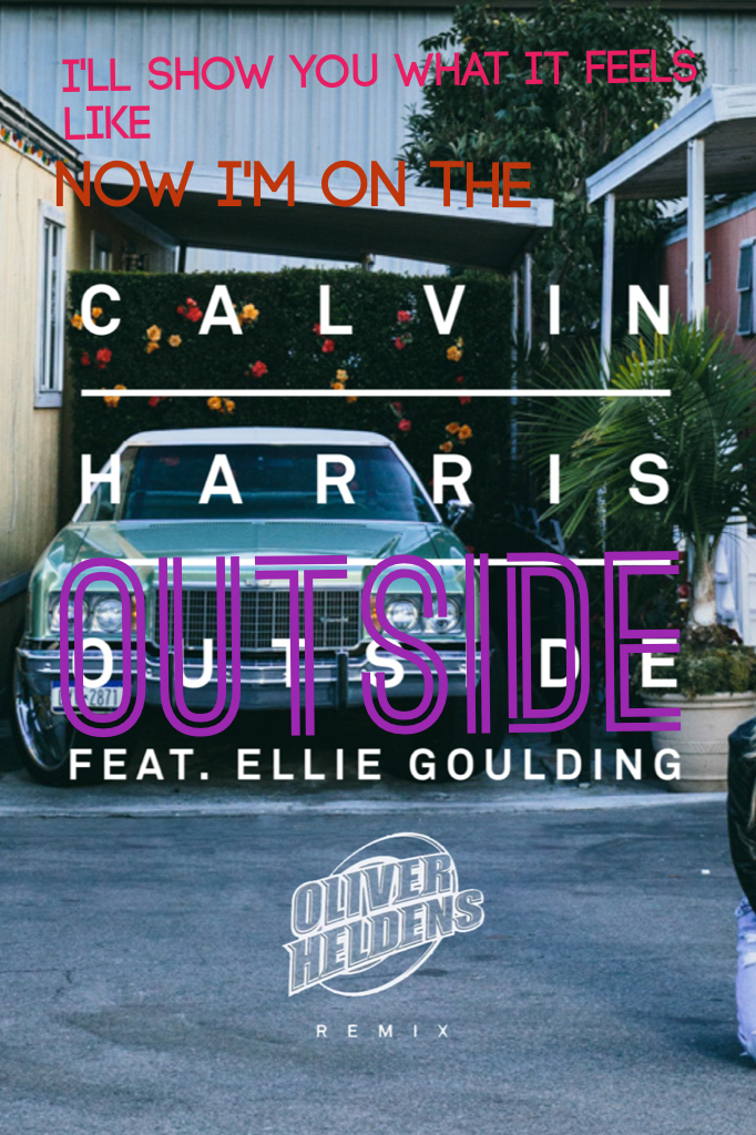 OUTSIDE - Calvin Harris feat. Ellie Goulding