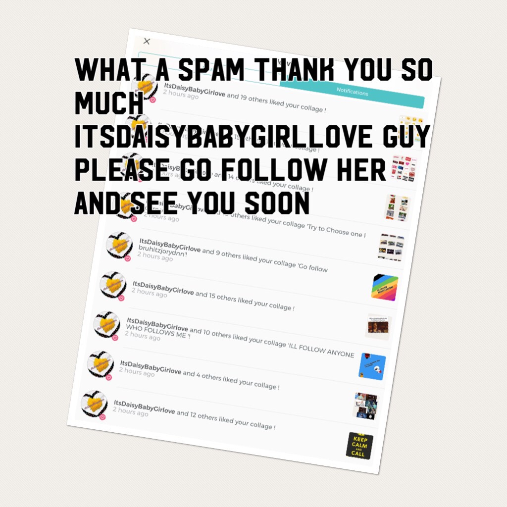 What a spam thank you so much itsDaisybabygirllove guy please go follow her and see you soon