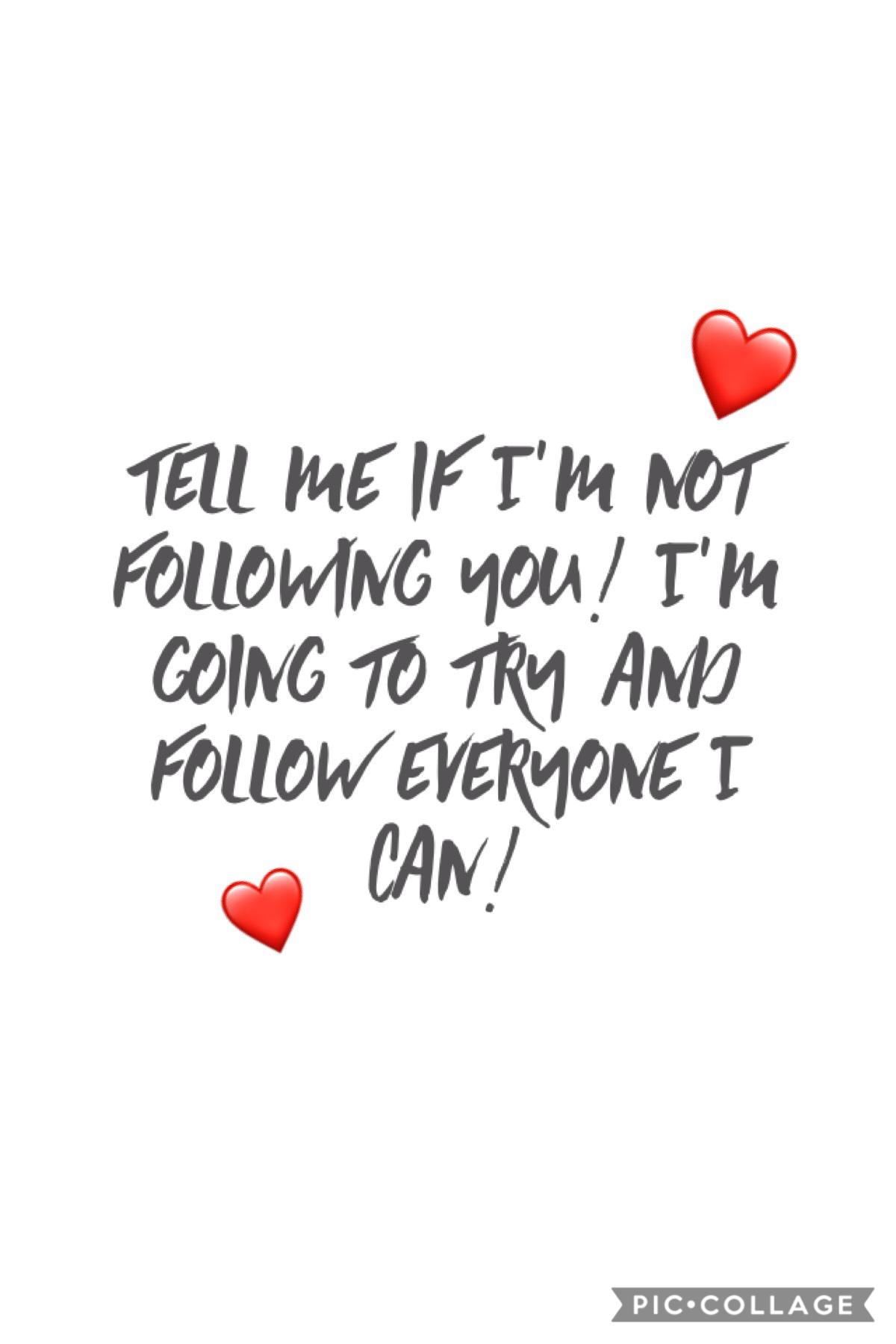 -TELL ME IF IM NOT FOLLOWING YOU!
