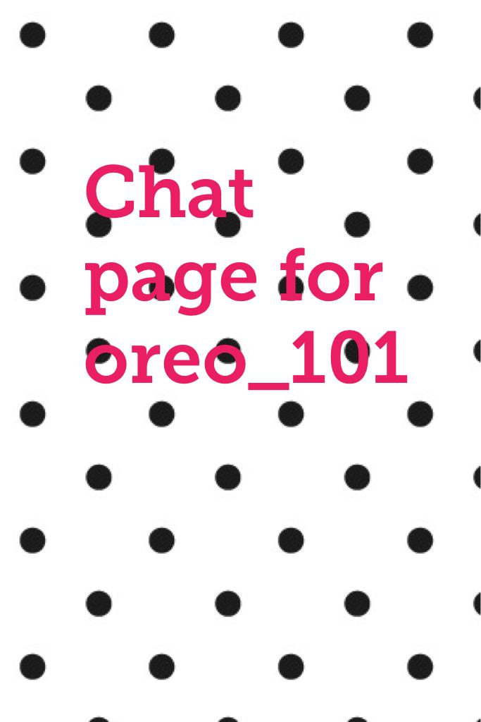 Chat page for oreo_101