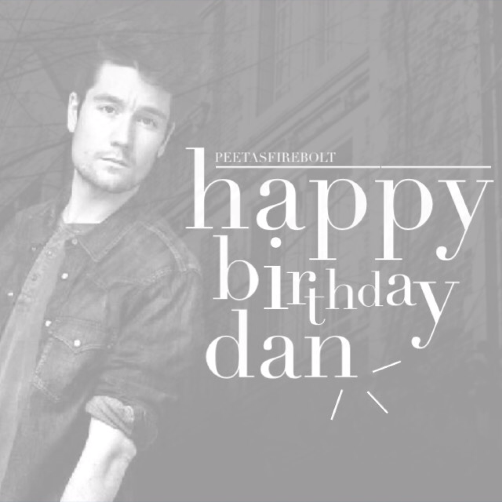 Happy Nearly Birthday Dan!☁️(click!)

I say nearly cuz it's currently 23:18 so not his birthday yet but better *early than never... (totally didn't change that)

Late for Harrison early for Dan... WHAT AM I DOING WITH MY LIFE?!😂