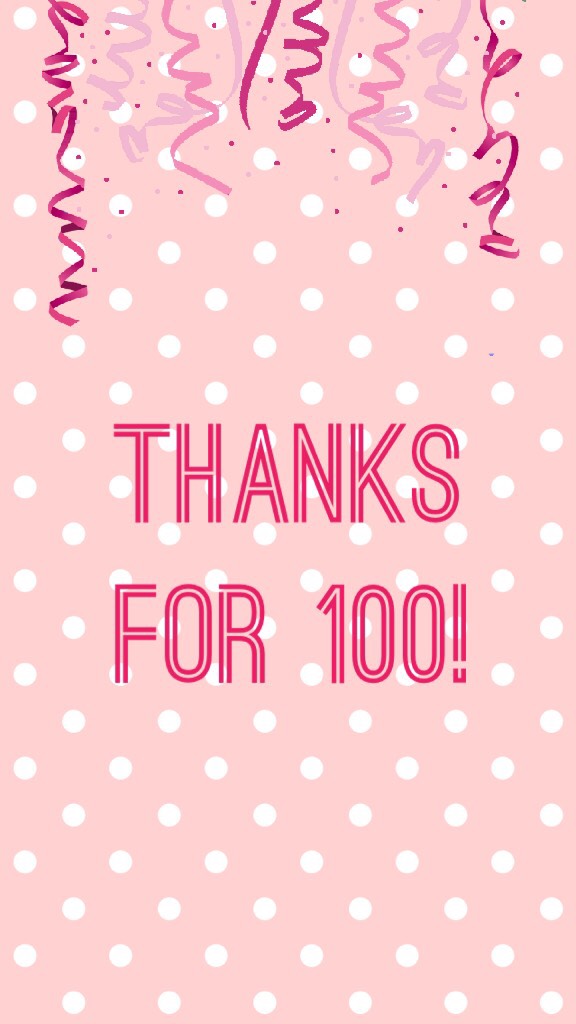 Thanks for 100!