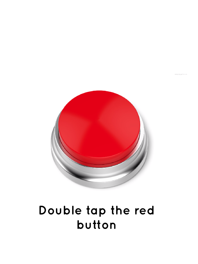 Double tap the red button