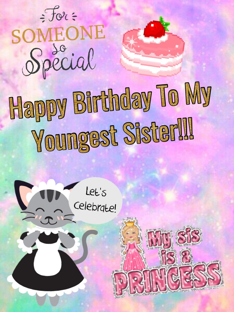 Happy Birthday To My Youngest Sister!!! Plz Like For Her!!!