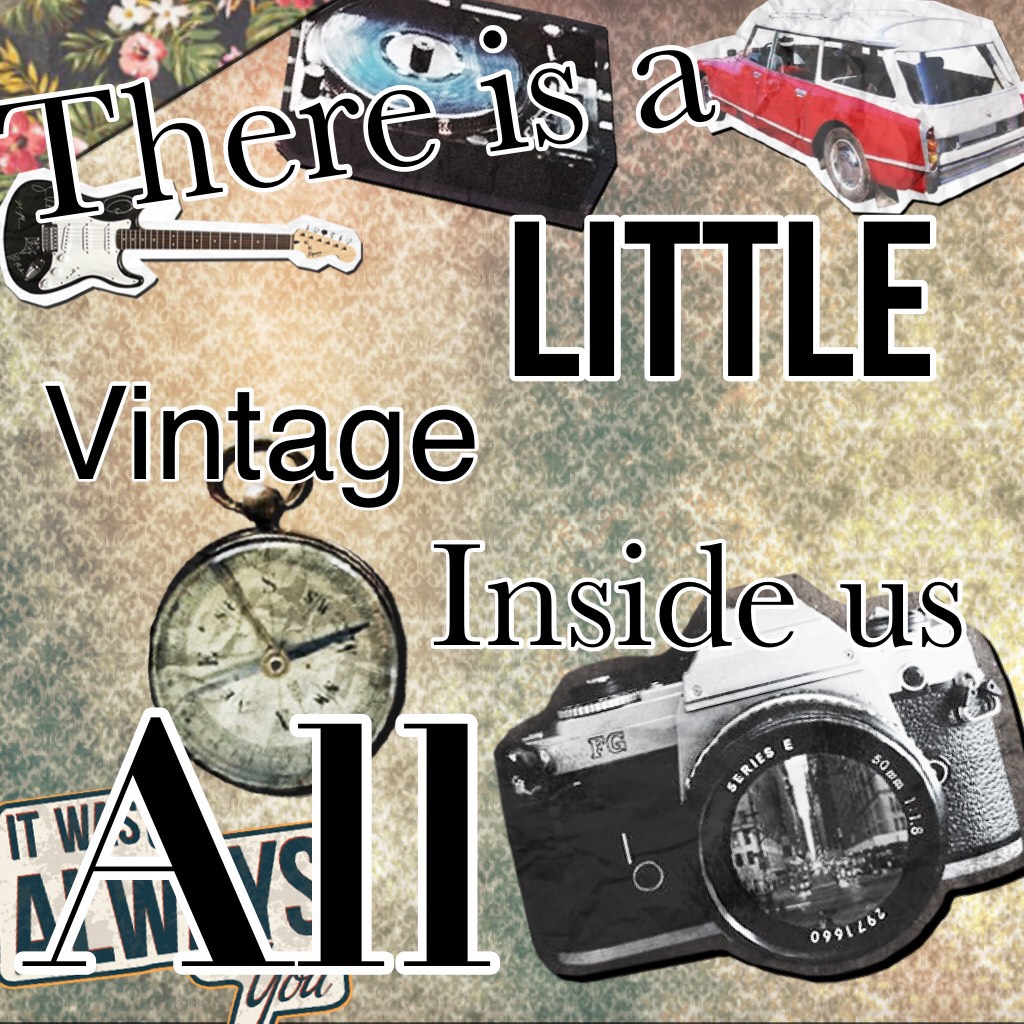 There is a little vintage inside us all
