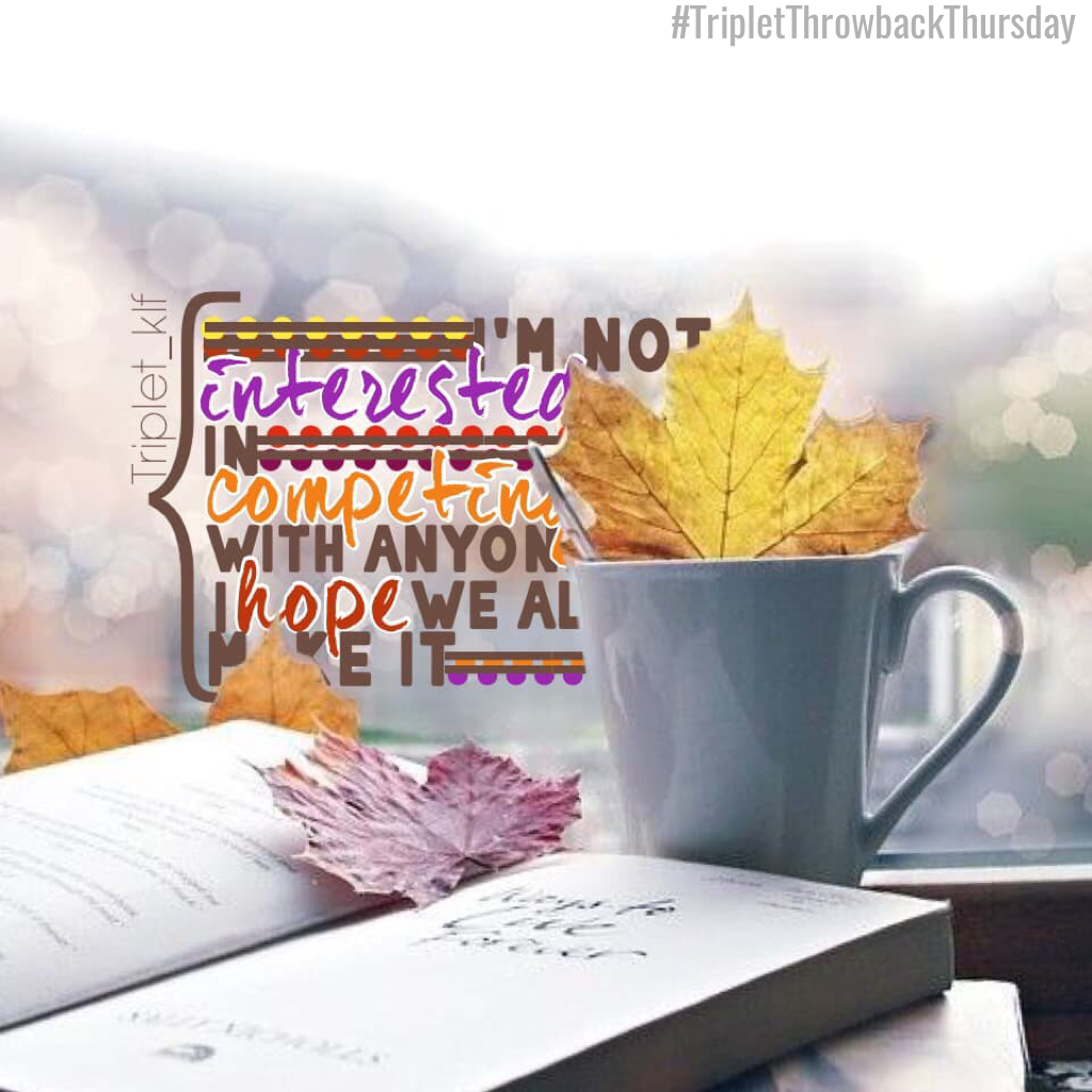 #TripletThrowbackThursday

Just a cute autumn edit that I made last fall. I really do wonder where all of my creativity went, the new fonts stole some of it I think....
