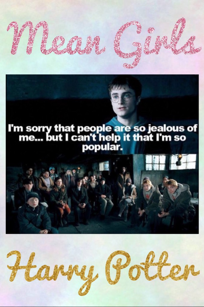 Mean Girls and Harry Potter…Again!