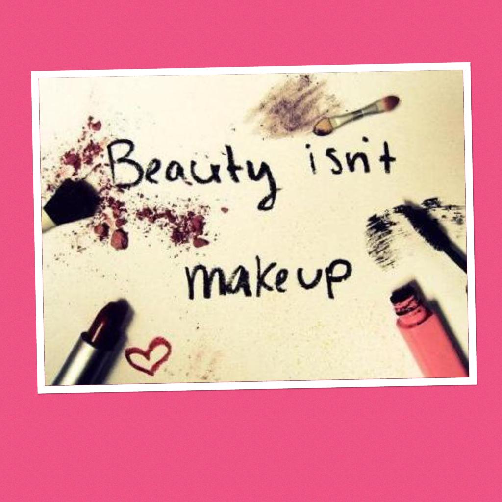 You are beautiful without makeup 