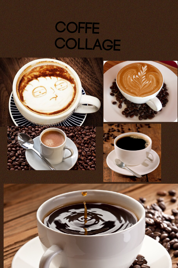 Coffe collage this can be made by you or get it from a shop