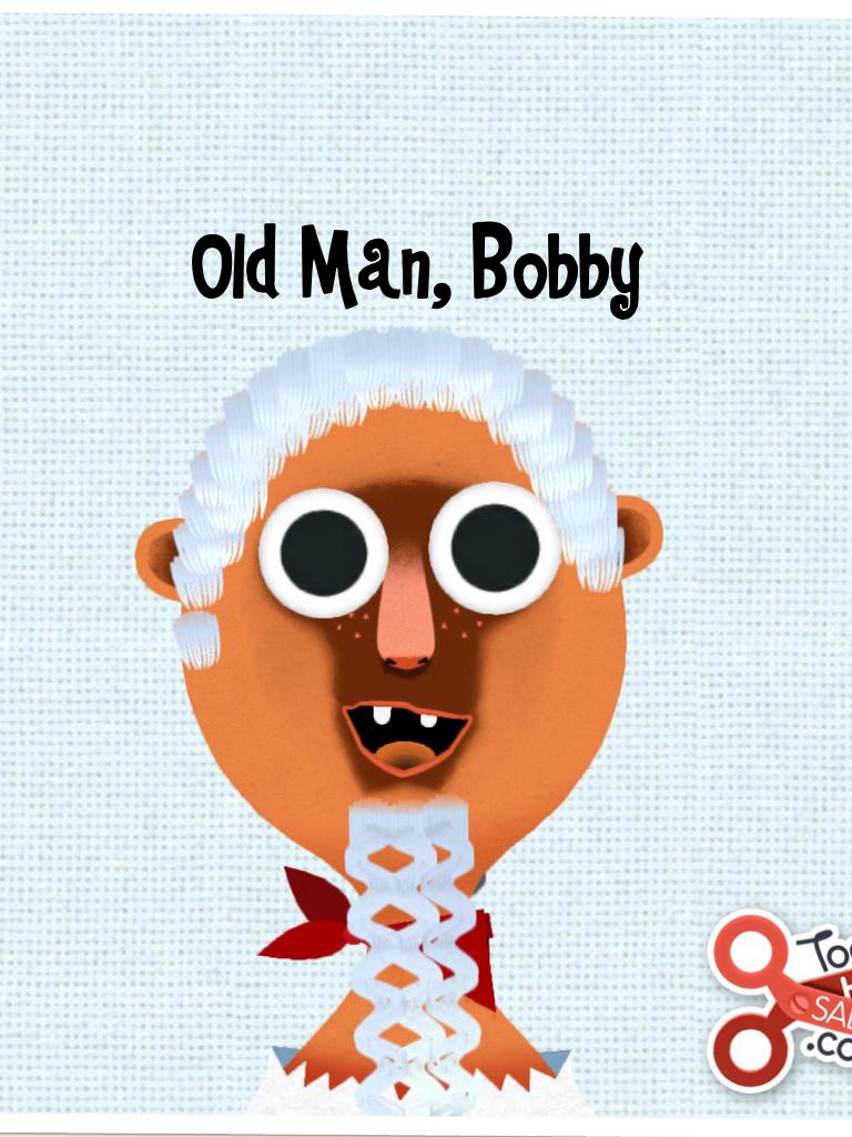 Old Man, Bobby