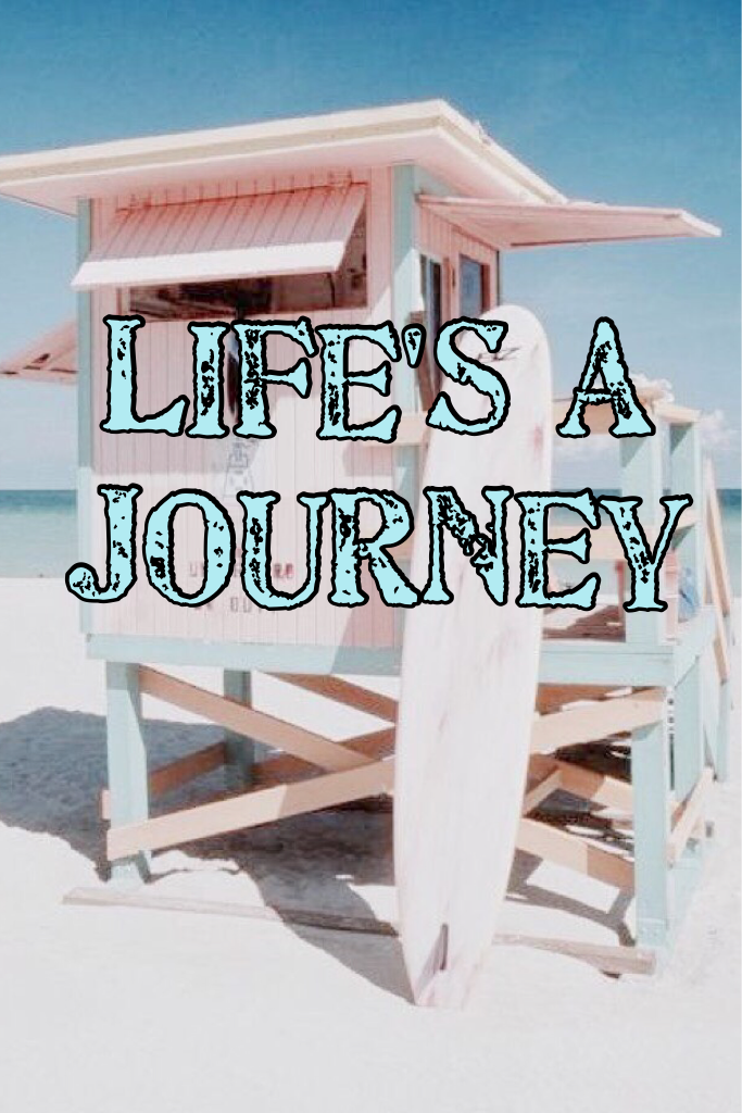 Life's a journey 