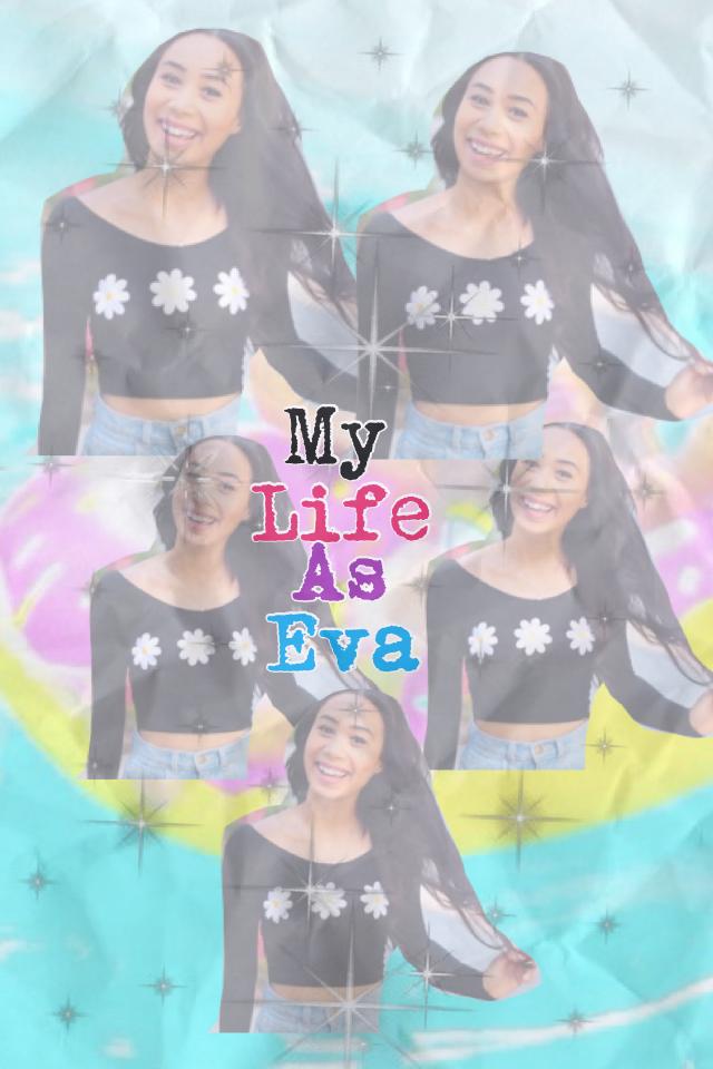 My life as Eva edit ONLY for 2 followers I didn't get 10 likes tho