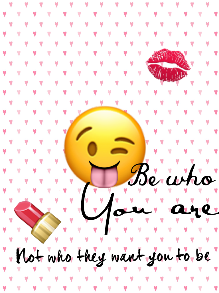 Be yourself❤️️❤️️❤️️