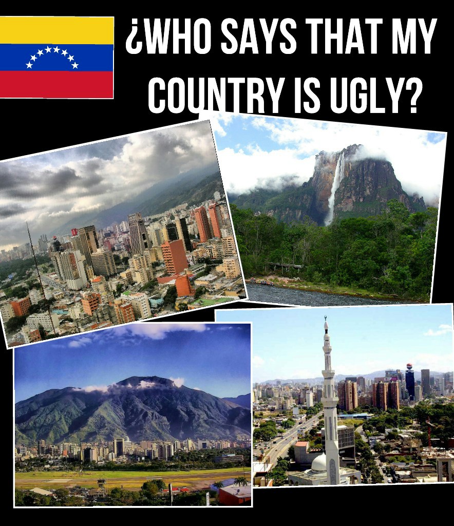 ¿Who says that my
 country is ugly?