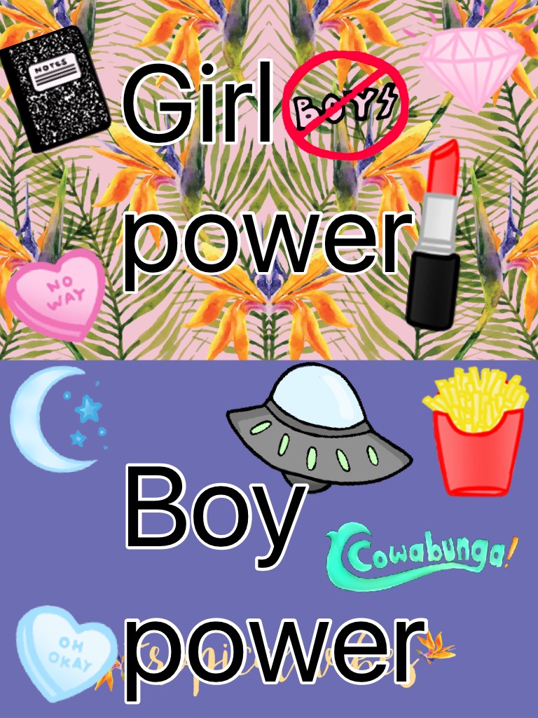Boy power or girl power please give me a thumbs up 