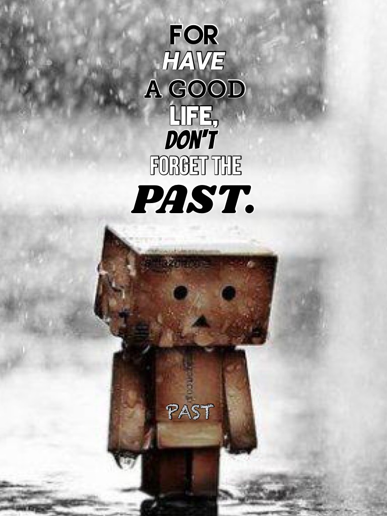 Don't Forget the Past.