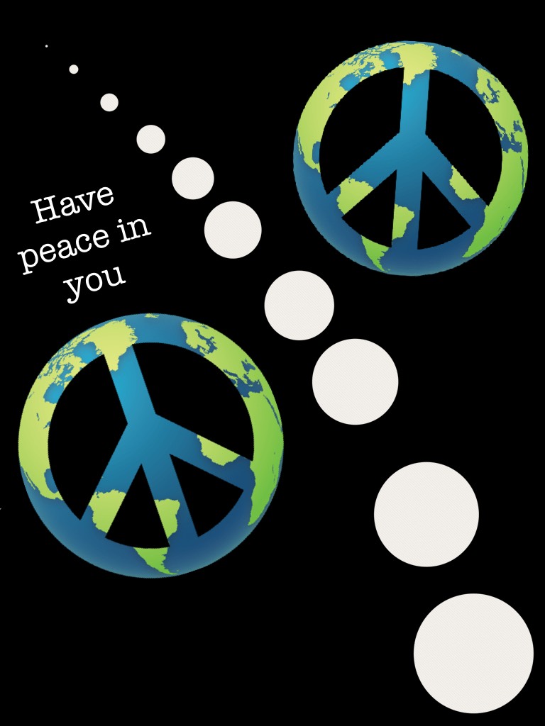 Have peace in you