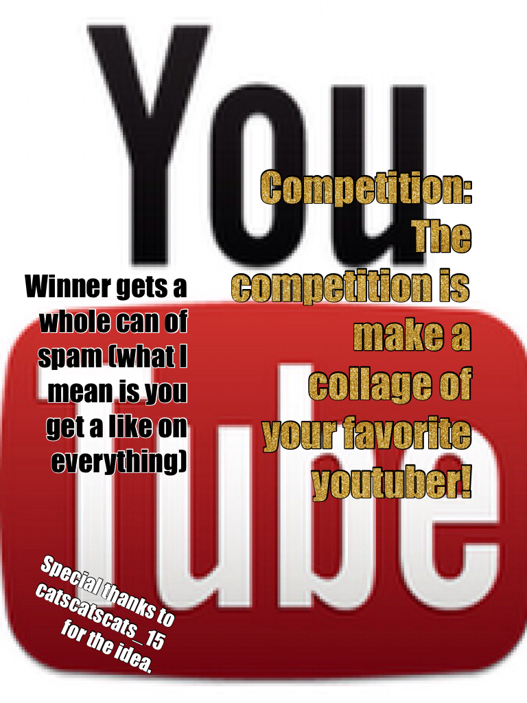 Competition:
The competition is make a collage of your favorite youtuber!