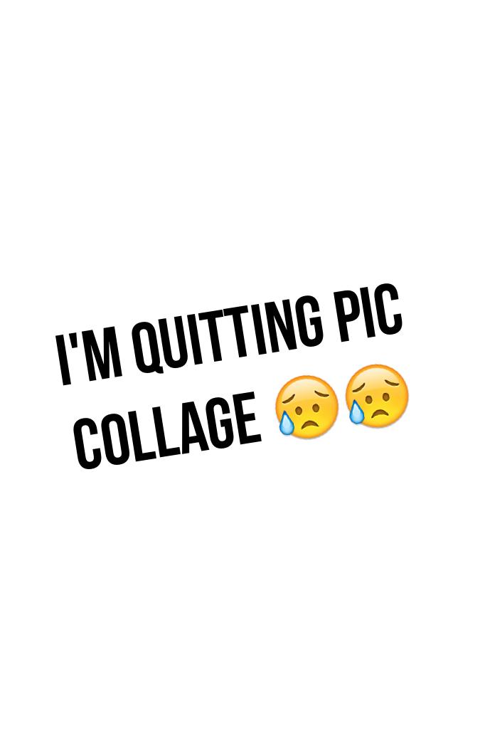 I'm Quitting pic collage 😥😥