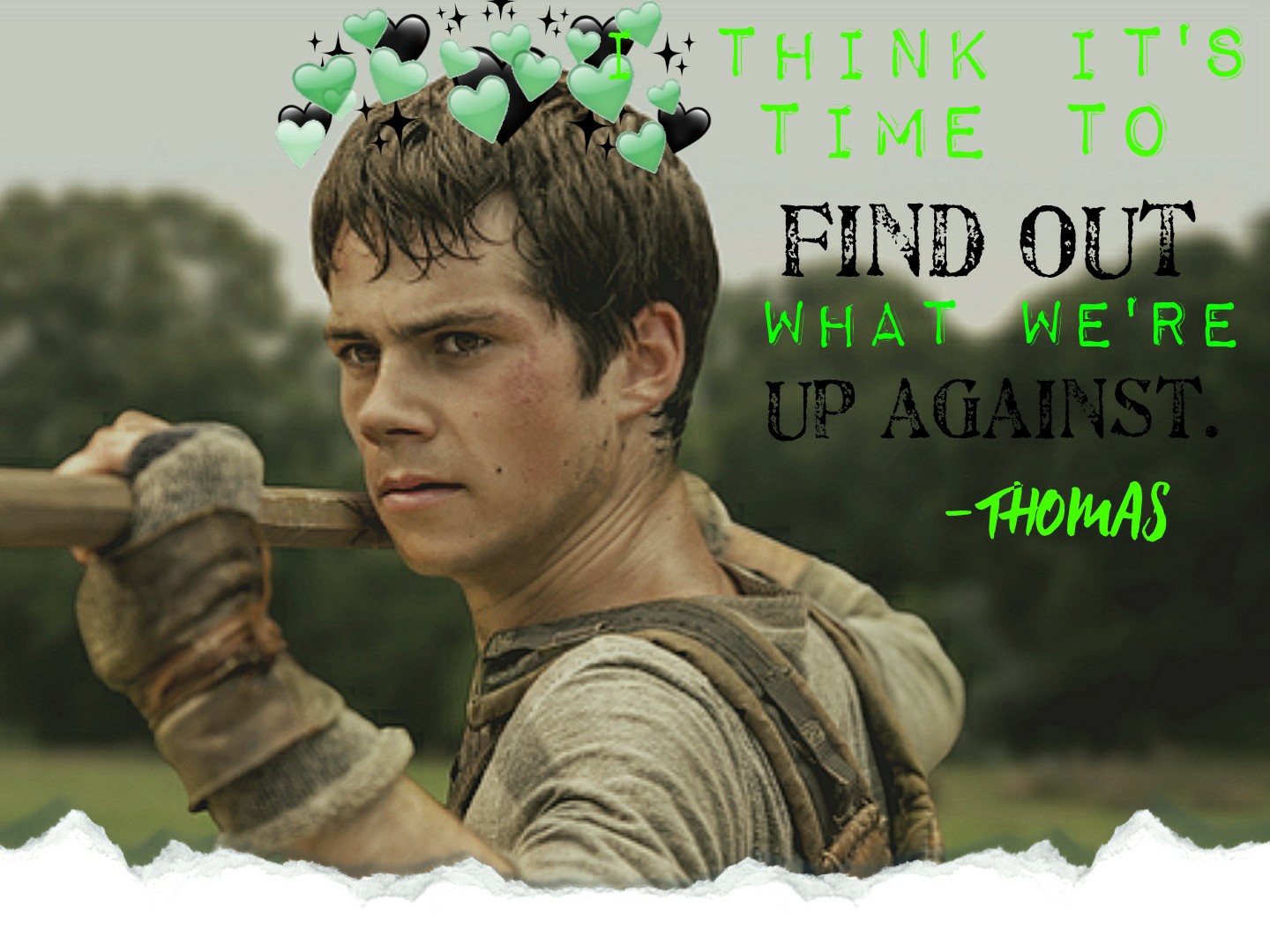 💚Tap💚

I HAVENT POSTED IN SO LONG SORRYYYY!! I decided to switch up the post. I watched The Maze Runner yesterday and it was actually really good. I think I'm going to switch my name but idk yet! Anyways, this is Thomas from maze runner! 💚
