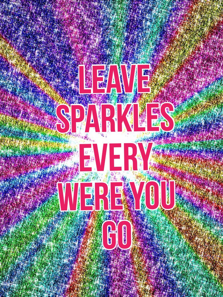 Leave sparkles every were you go