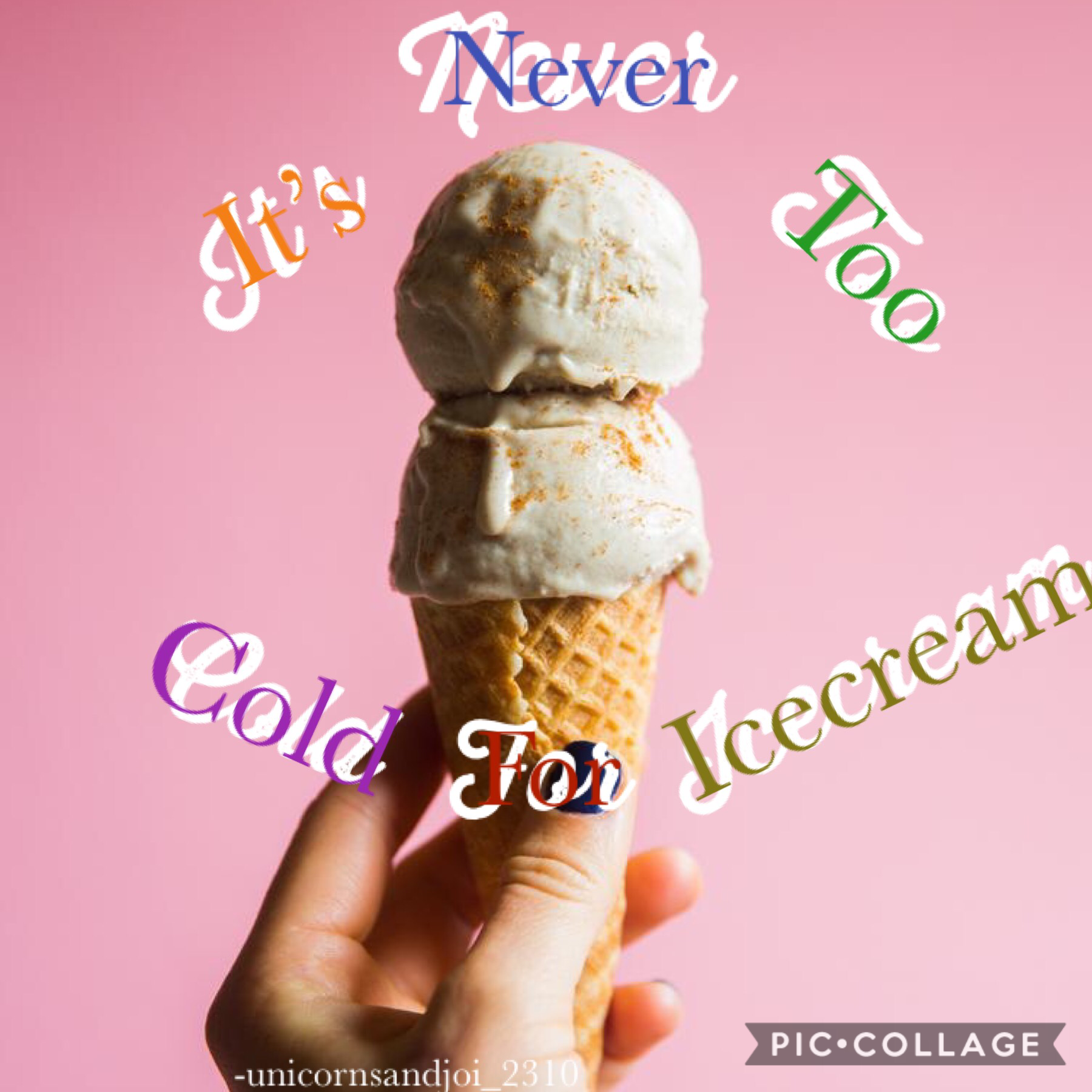 It’s Never Too Cold For Icecream
-unicornsandjoi_2310