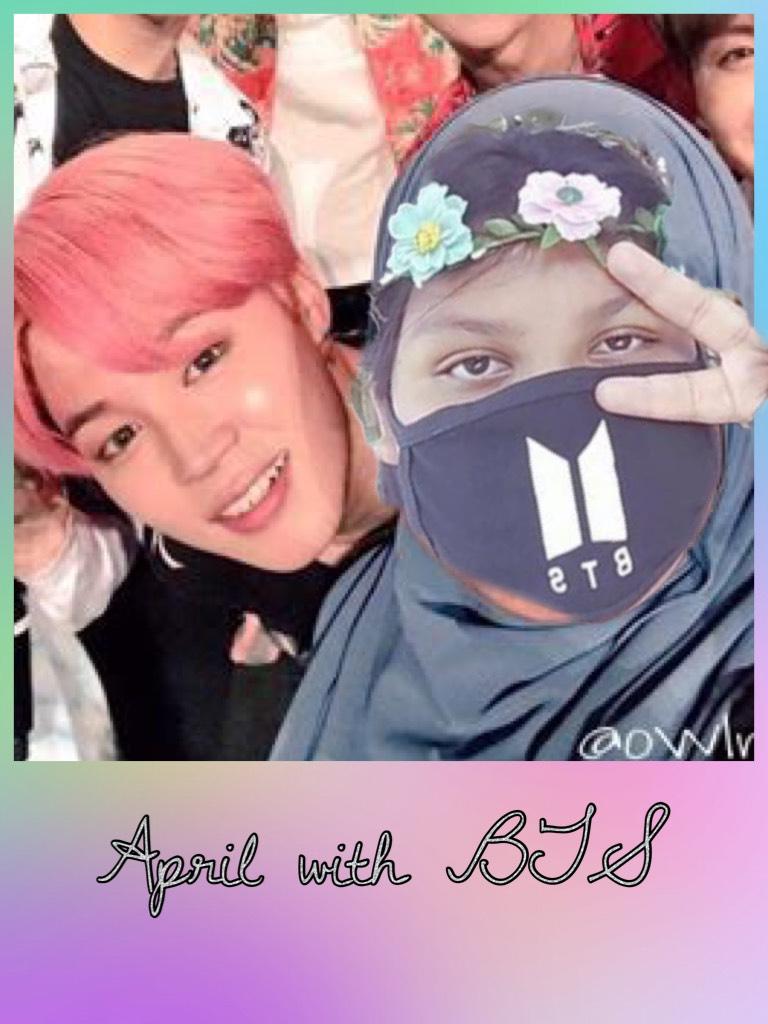 April with BTS, enjoy;)