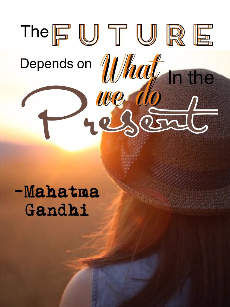 I love this quote. Gandhi made such amazing quotes :):)