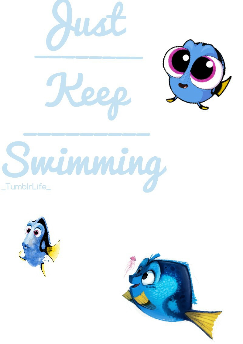 Dory quote 
#JustKeepSwimming
🐡