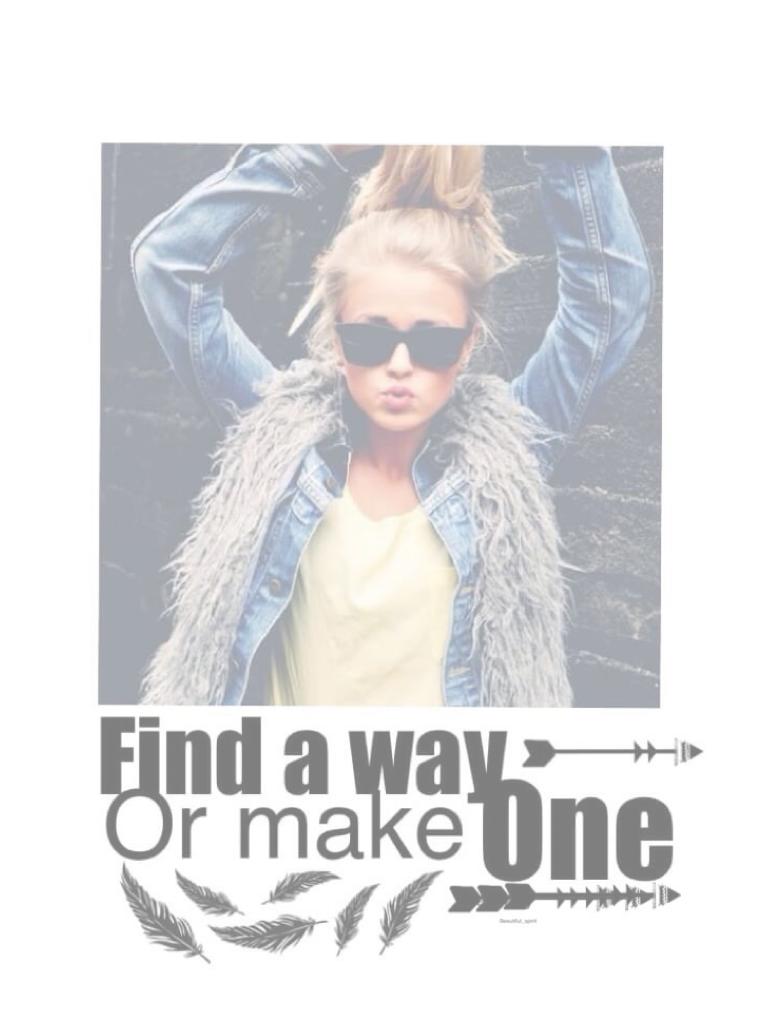 Find a way!