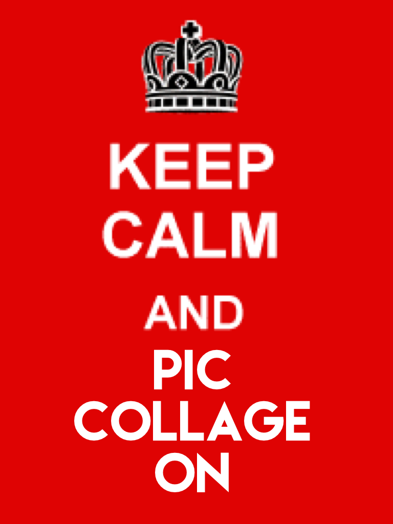 Pic collage  keep calm 