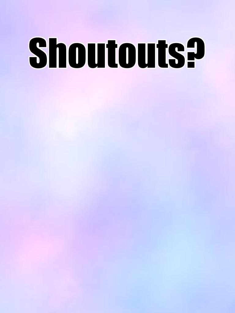 Shoutouts?