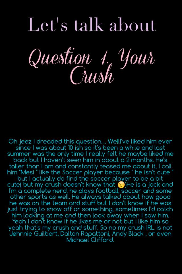 Question 1. Your Crush 💓